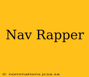 Nav Rapper