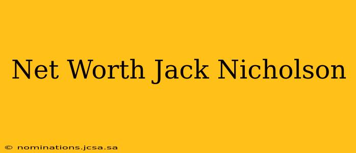 Net Worth Jack Nicholson