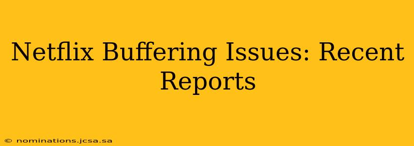 Netflix Buffering Issues: Recent Reports