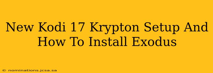 New Kodi 17 Krypton Setup And How To Install Exodus