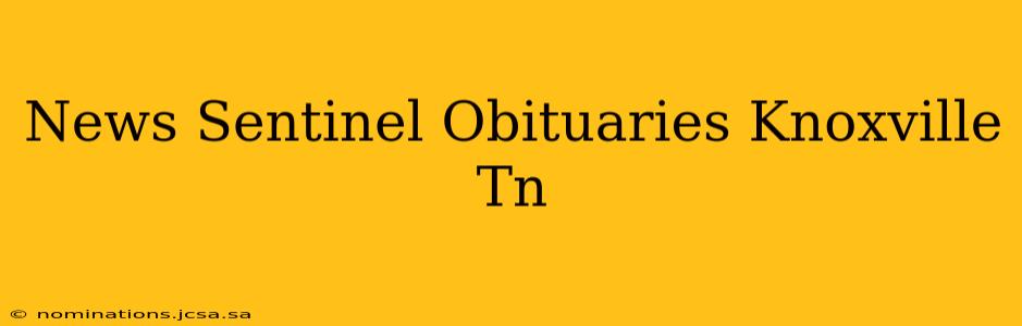 News Sentinel Obituaries Knoxville Tn
