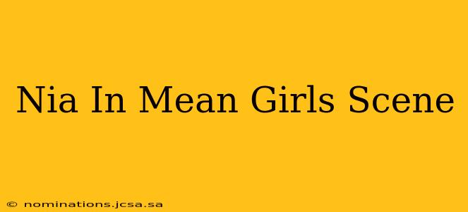 Nia In Mean Girls Scene