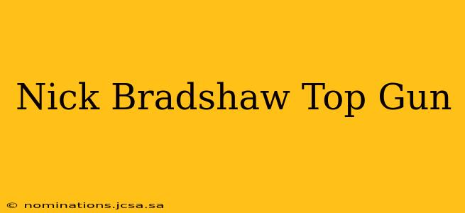Nick Bradshaw Top Gun