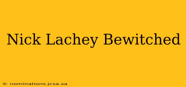 Nick Lachey Bewitched