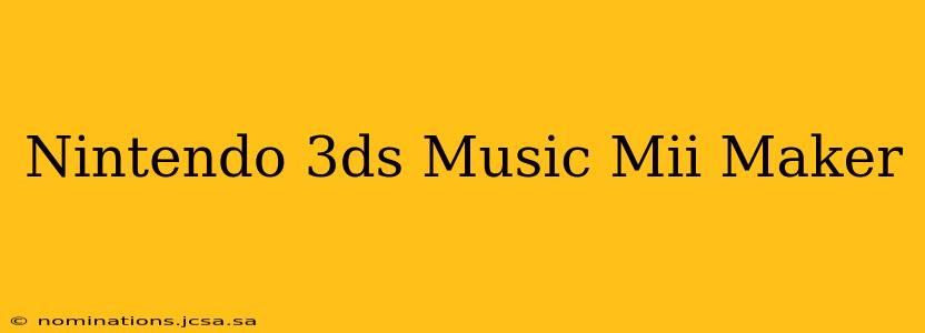 Nintendo 3ds Music Mii Maker