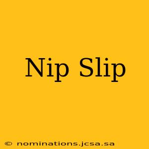Nip Slip