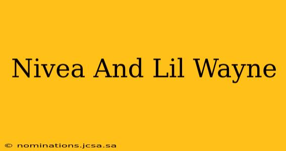 Nivea And Lil Wayne