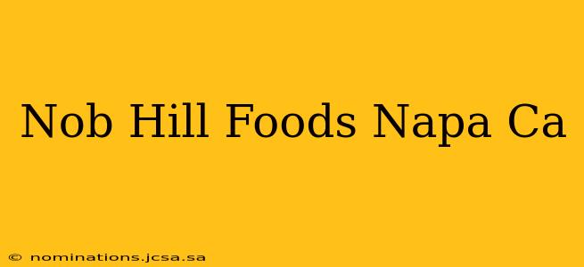 Nob Hill Foods Napa Ca
