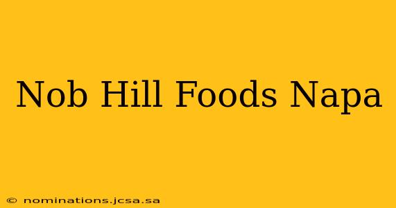 Nob Hill Foods Napa