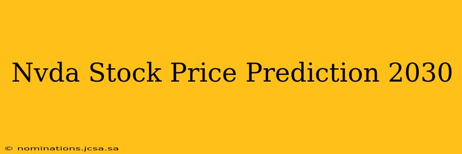 Nvda Stock Price Prediction 2030
