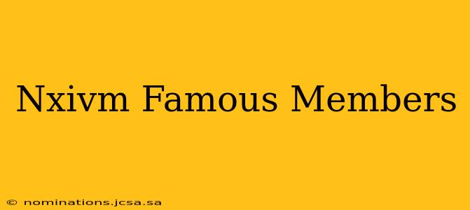 Nxivm Famous Members