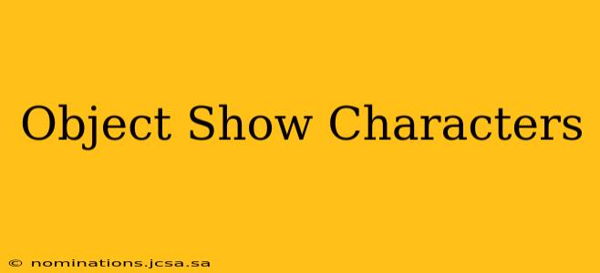 Object Show Characters