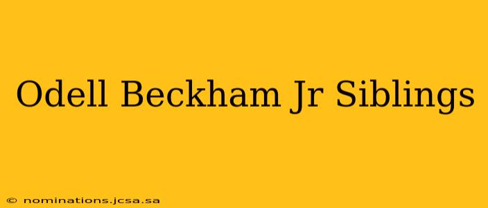 Odell Beckham Jr Siblings