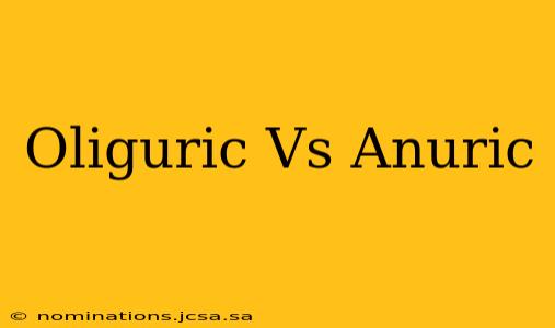 Oliguric Vs Anuric