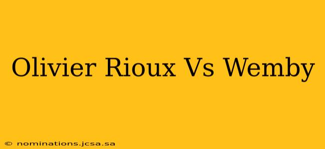 Olivier Rioux Vs Wemby