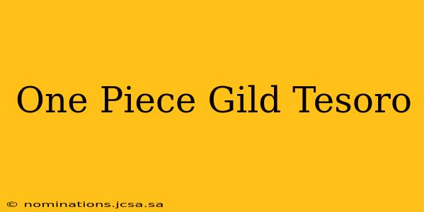 One Piece Gild Tesoro