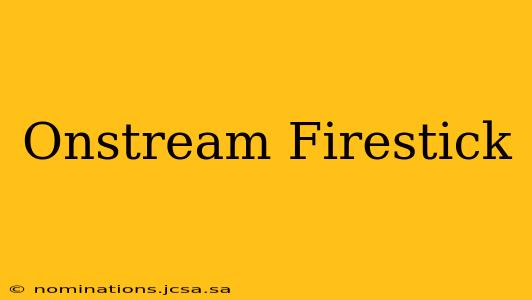 Onstream Firestick