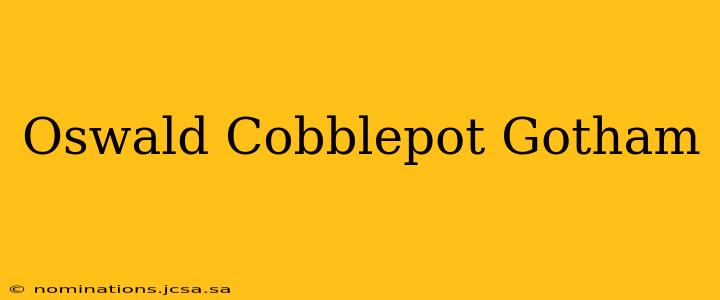 Oswald Cobblepot Gotham