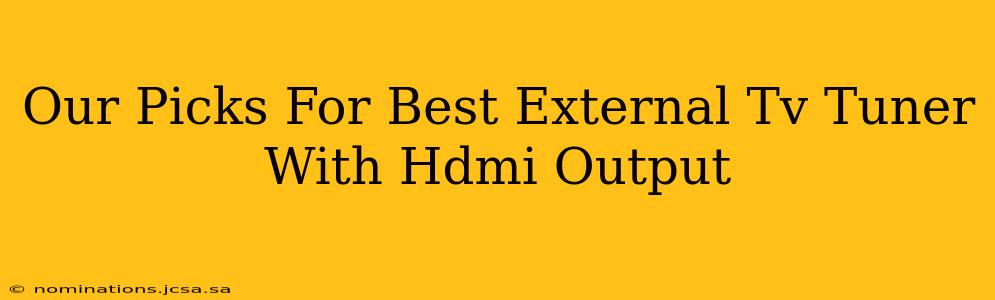 Our Picks For Best External Tv Tuner With Hdmi Output
