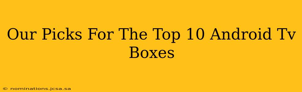 Our Picks For The Top 10 Android Tv Boxes