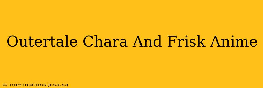 Outertale Chara And Frisk Anime