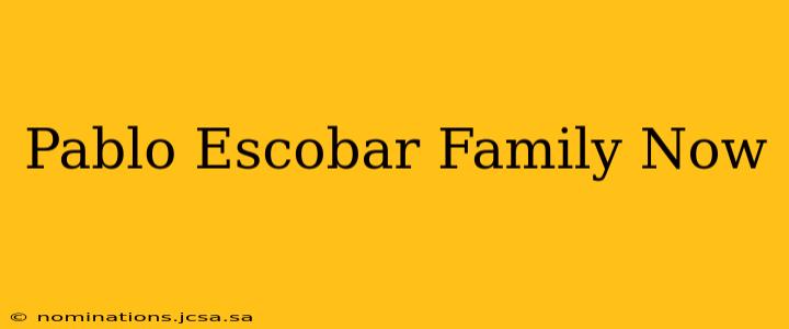 Pablo Escobar Family Now
