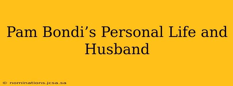 Pam Bondi’s Personal Life and Husband