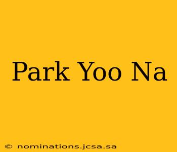 Park Yoo Na