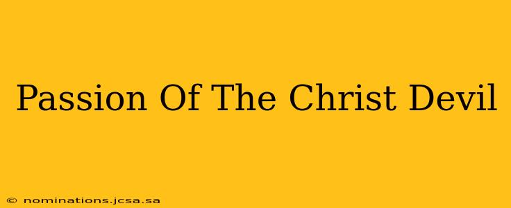 Passion Of The Christ Devil