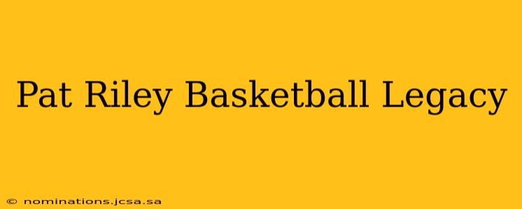 Pat Riley Basketball Legacy