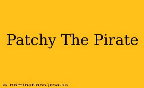 Patchy The Pirate