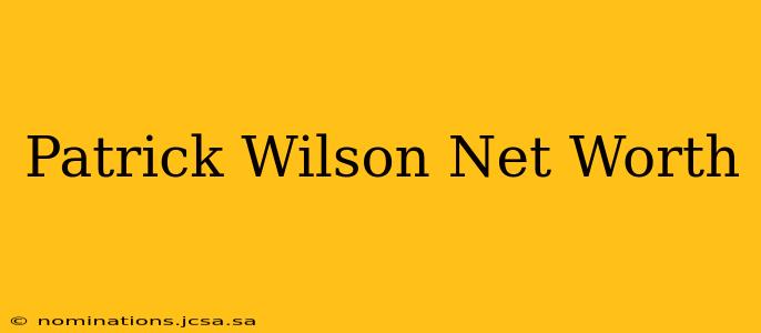 Patrick Wilson Net Worth