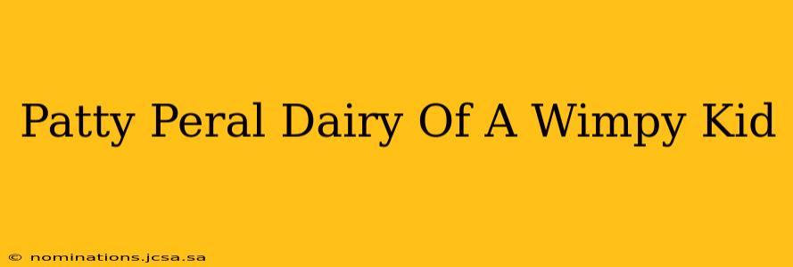 Patty Peral Dairy Of A Wimpy Kid