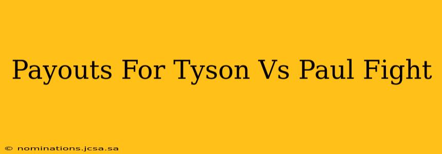 Payouts For Tyson Vs Paul Fight