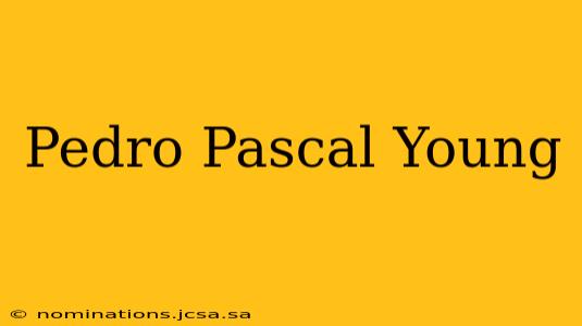 Pedro Pascal Young
