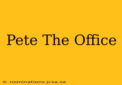 Pete The Office