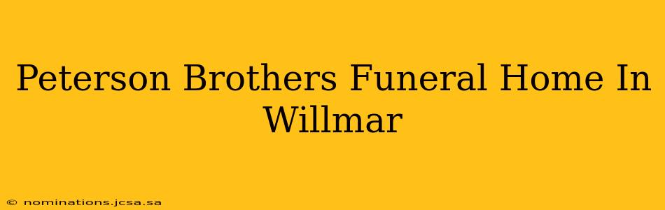 Peterson Brothers Funeral Home In Willmar