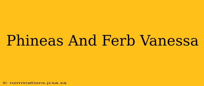 Phineas And Ferb Vanessa