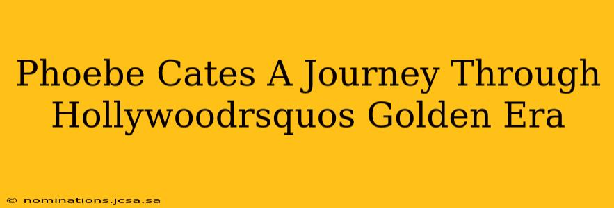 Phoebe Cates A Journey Through Hollywoodrsquos Golden Era