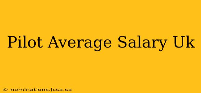 Pilot Average Salary Uk