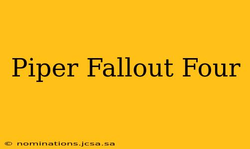 Piper Fallout Four