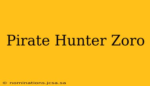 Pirate Hunter Zoro