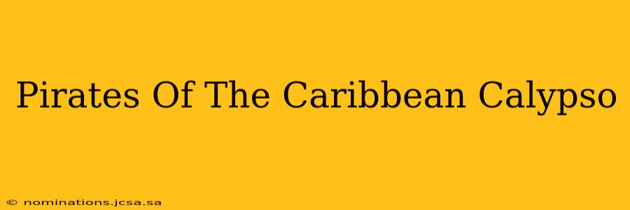 Pirates Of The Caribbean Calypso