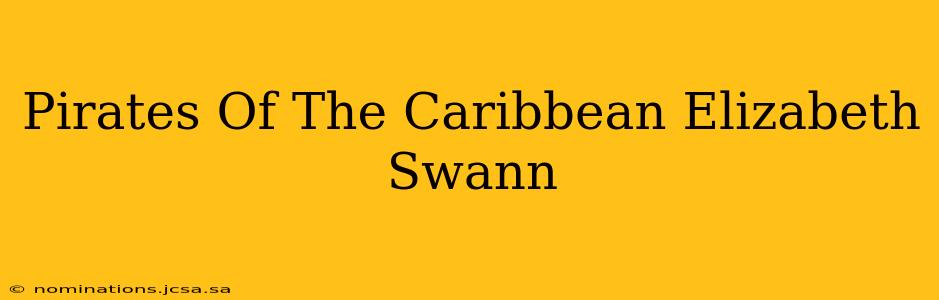 Pirates Of The Caribbean Elizabeth Swann