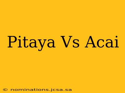 Pitaya Vs Acai