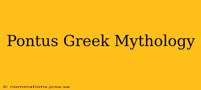 Pontus Greek Mythology