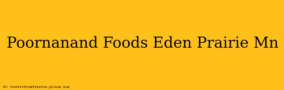 Poornanand Foods Eden Prairie Mn