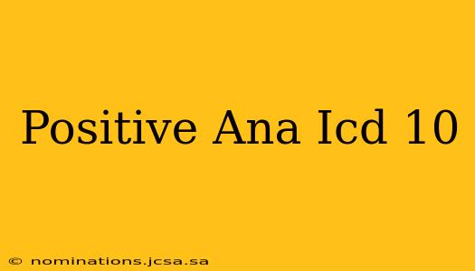 Positive Ana Icd 10