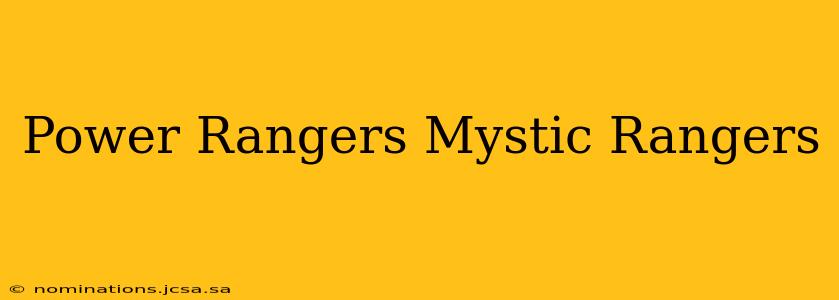 Power Rangers Mystic Rangers