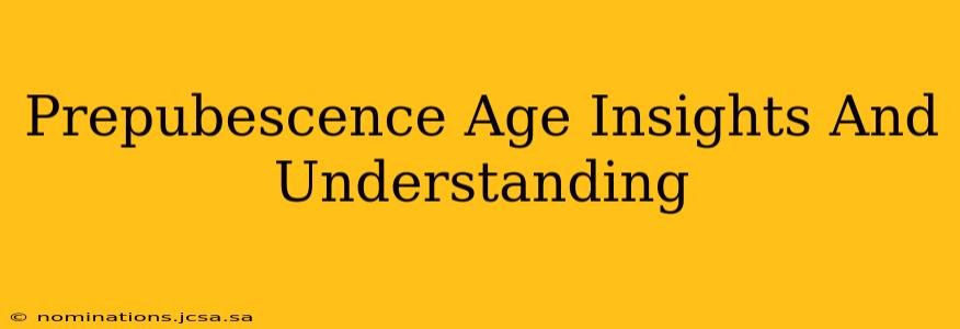 Prepubescence Age Insights And Understanding